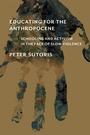 Cover: Educating for the Anthropocene - MIT Press