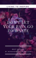 Cover: Don't Let Your Pain go to Waste - MONAHENG SELLO NELSON
