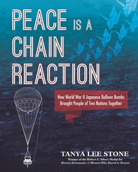 Enlarge image Cover: Peace Is a Chain Reaction: How World War II Japanese Balloon Bombs Brought People of Two Nations Together - Candlewick Press,U.S.