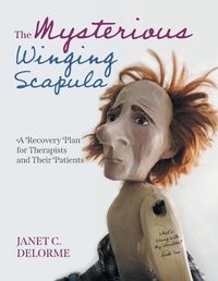 Enlarge image Cover: The Mysterious Winging Scapula - FriesenPress