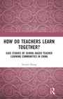 Cover: How Do Teachers Learn Together? - Routledge