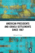 Cover: American Presidents and Israeli Settlements since 1967 - Routledge