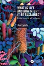 Cover: What Is Life and How Might It Be Sustained? - CRC Press