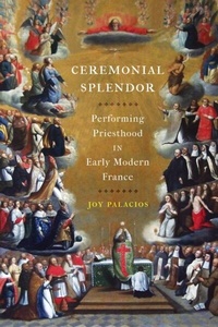 Abbildung von: Ceremonial Splendor - University of Pennsylvania Press