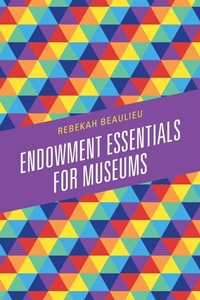 Enlarge image Cover: Endowment Essentials for Museums - Rowman & Littlefield Publishers