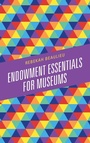 Cover: Endowment Essentials for Museums - Rowman & Littlefield Publishers