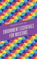 Cover: Endowment Essentials for Museums - Rowman & Littlefield Publishers