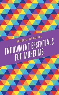 Enlarge image Cover: Endowment Essentials for Museums - Rowman & Littlefield Publishers