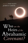 Cover: Who Are the Heirs of the Abrahamic Covenant? - Resource Publications (CA)