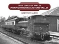 Cover: Lost Lines of Wales: Monmouthshire Eastern Valley - Graffeg Limited