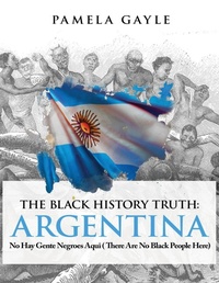 Abbildung von: The Black History Truth - Argentina - Grosvenor House Publishing Ltd