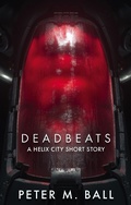 Cover: Deadbeats: A Helix City Short Story - Brain Jar Press