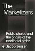 Cover: The Marketizers - Goldsmith's Press