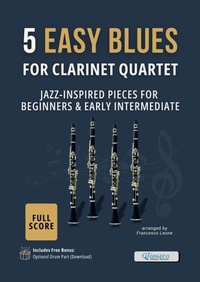 Abbildung von: 5 Easy Blues for Clarinet Quartet - Full Score + Bonus Drum Part - Glissato Edizioni Musicali