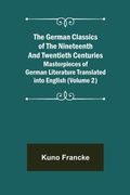Cover: The German Classics of the Nineteenth and Twentieth Centuries (Volume 2) Masterpieces of German Literature Translated into English - ALPHA EDITION