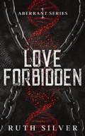Cover: Love Forbidden (Aberrant, #1) - Slow Burn Publishing