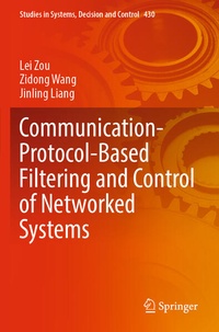 Enlarge image Cover: Communication-Protocol-Based Filtering and Control of Networked Systems - Springer
