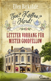 Abbildung von: Tee? Kaffee? Mord! Letzter Vorhang für Mister Goodfellow - beTHRILLED