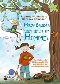 Abbildung von: Mein Bruder lebt jetzt im Himmel - Eine liebevolle Bildergeschichte mit Ritualen für trauernde Familien - Rituale für Familien