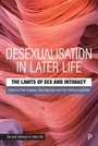 Cover: Desexualisation in Later Life - Policy Press