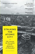 Cover: Stalking the Atomic City - Pushkin Press