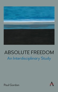 Enlarge image Cover: Absolute Freedom: An Interdisciplinary Study - Anthem Press