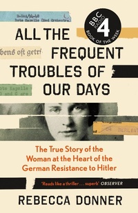 Enlarge image Cover: All the Frequent Troubles of Our Days - Canongate Books