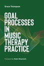 Cover: Goal Processes in Music Therapy Practice - Jessica Kingsley Publishers