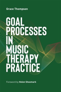 Enlarge image Cover: Goal Processes in Music Therapy Practice - Jessica Kingsley Publishers