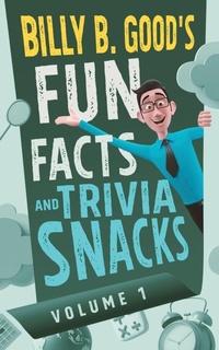 Enlarge image Cover: Billy B. Good's Fun Facts and Trivia Snacks - Profound Impact Group, LLC