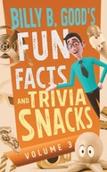 Cover: Billy B. Good's Fun Facts and Trivia Snacks - Profound Impact Group, LLC