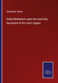 Cover: Godly Meditations upon the most holy Sacrament of the Lord's Supper - Outlook