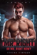 Cover: Mr. Right or Mr. Right Now? (Consent, #1) - Consent