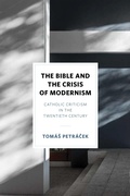 Cover: The Bible and the Crisis of Modernism - University of Notre Dame Press