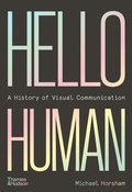 Cover: Hello Human: A History of Visual Communication - Thames & Hudson Ltd
