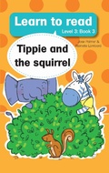Cover: Learn to read (Level 3 Book 3): Tippie and the squirrel - LAPA Publishers