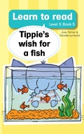 Cover: Learn to read (Level 3 Book 5): Tippie's wish for a fish - LAPA Publishers