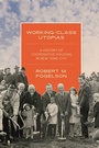 Cover: Working-Class Utopias - Princeton University Press