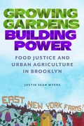 Cover: Growing Gardens, Building Power - Rutgers University Press