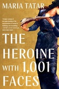 Cover: The Heroine with 1001 Faces - Liveright Publishing Corporation
