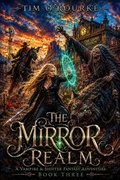 Cover: The Mirror Realm (Book Three): A Vampire & Shifter Fantasy Adventure - Ravenwoodgreys