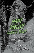 Cover: Mary Shelley: Gothic Tales - Union Square & Co.