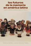 Cover: Los Futuros De La Memoria En America Latina - The University of North Carolina Press