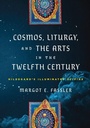 Cover: Cosmos, Liturgy, and the Arts in the Twelfth Century - University of Pennsylvania Press