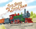 Cover: Let's Build a Little Train - Sleeping Bear Press