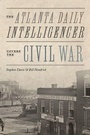Cover: The Atlanta Daily Intelligencer Covers the Civil War - University of Tennessee Press