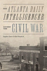 Enlarge image Cover: The Atlanta Daily Intelligencer Covers the Civil War - University of Tennessee Press