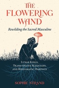 Cover: The Flowering Wand - Inner Traditions Bear and Company