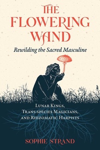 Enlarge image Cover: The Flowering Wand - Inner Traditions Bear and Company