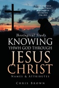 Cover: Theological Study KNOWING YHWH GOD THROUGH JESUS CHRIST - Xulon Press